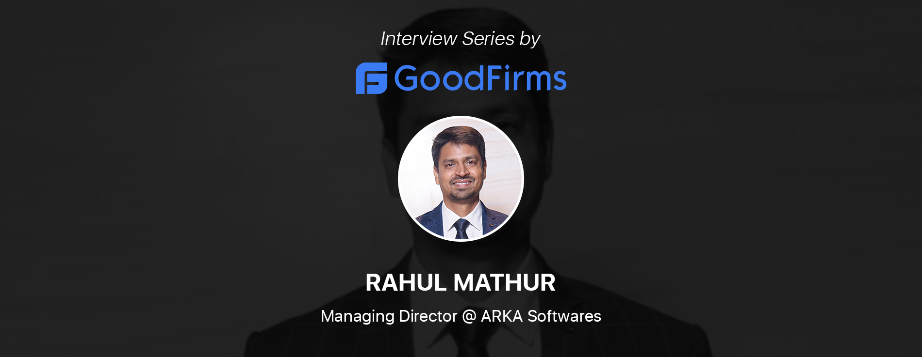 Interview Series by Goodfirms