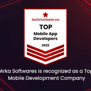 Arka Softwares is Recognized by Techreviewer as a Top Mobile Development Company in 2022